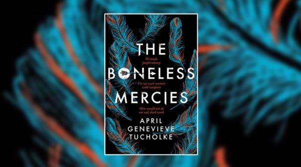 the boneless mercies by april genevieve tucholke
