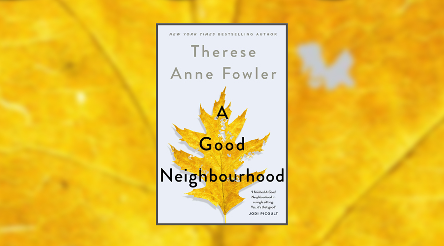 Book Review: A Good Neighbourhood by Therese Anne Fowler ...