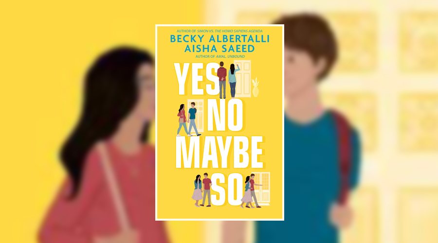 Book Review Yes No Maybe So By Becky Albertalli And Aisha Saeed Culturefly