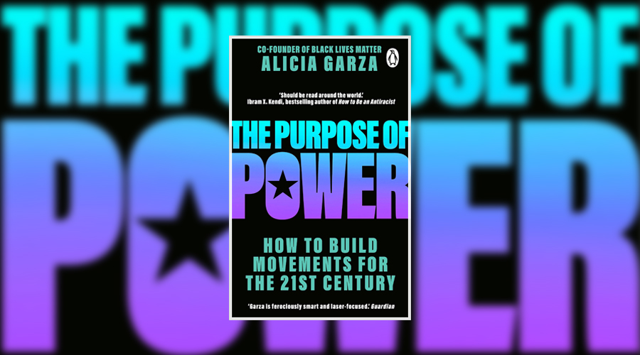 book-review-the-purpose-of-power-by-alicia-garza-culturefly