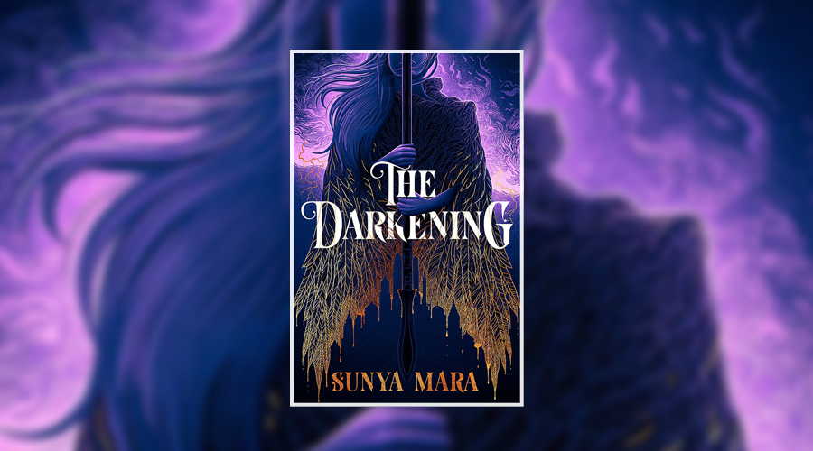 The Darkening: A thrilling and epic YA fantasy novel by Sunya Mara