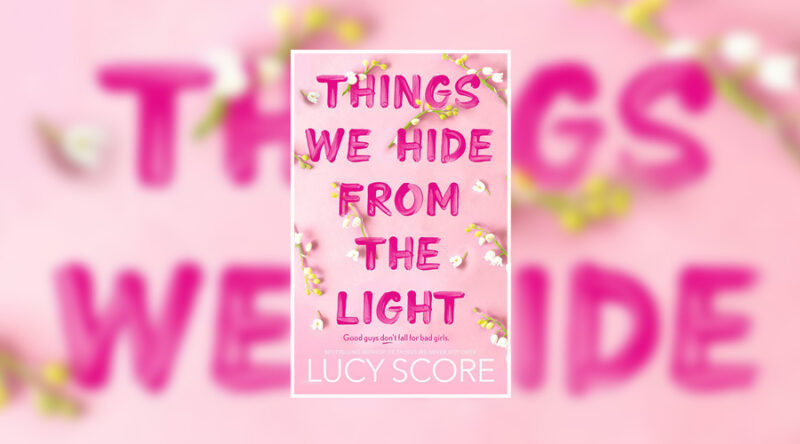 Book Review: Things We Hide From the Light by Lucy Score - Culturefly